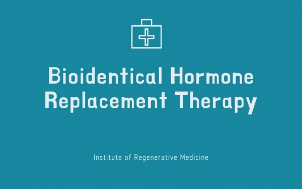 Bio-identical Hormone Replacement Therapy