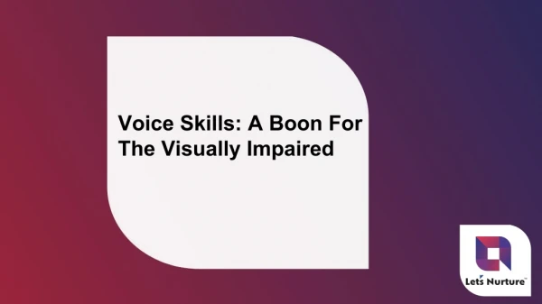 Voice Skills: A Boon For The Visually Impaired