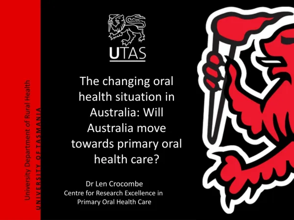Dr Len Crocombe Centre for Research Excellence in Primary Oral Health Care