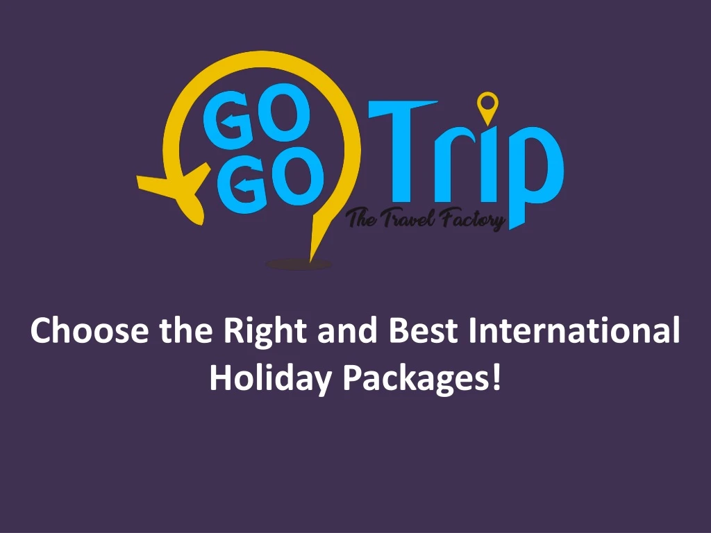 choose the right and best international holiday p ackages
