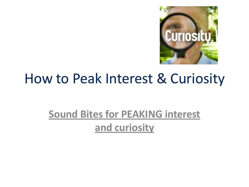 how to peak interest curiosity