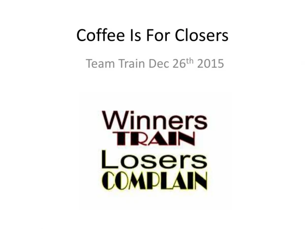 Coffee is for Closers