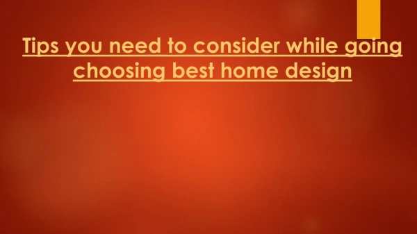Tips you need to consider while going choosing best home design