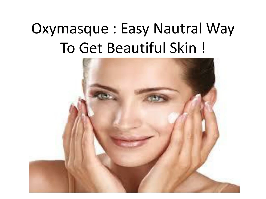 oxymasque easy nautral way to get beautiful skin