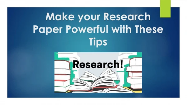 Make your Research Paper Powerful with These Tips