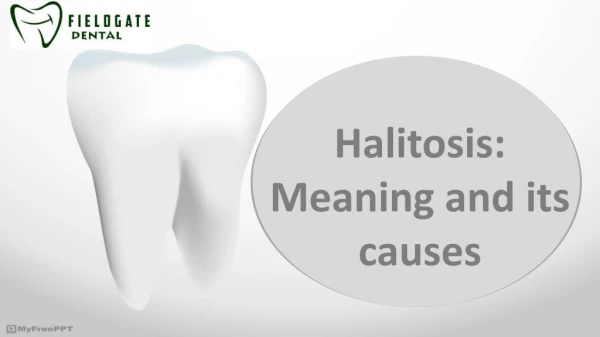 Halitosis Meaning and its causes | Fieldgate Dentistry