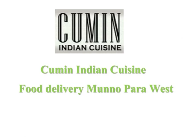 Cumin Indian Cuisine-Munno Para West - Order Food Online