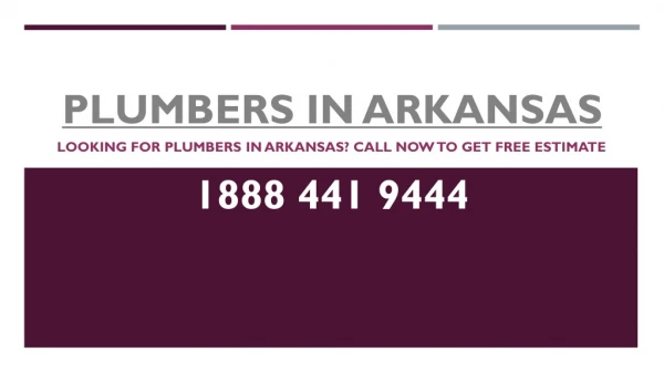 Looking for Plumbers in Arkansas? Call now to get Free Estimate