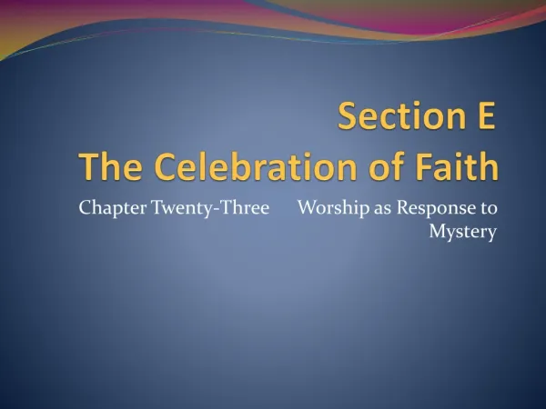 Section E	 The Celebration of Faith