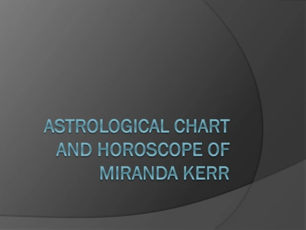 Astrological Chart and Horoscope of Miranda Kerr