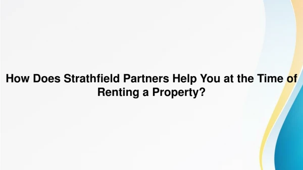 How Does Strathfield Partners Help You at the Time of Renting a Property?