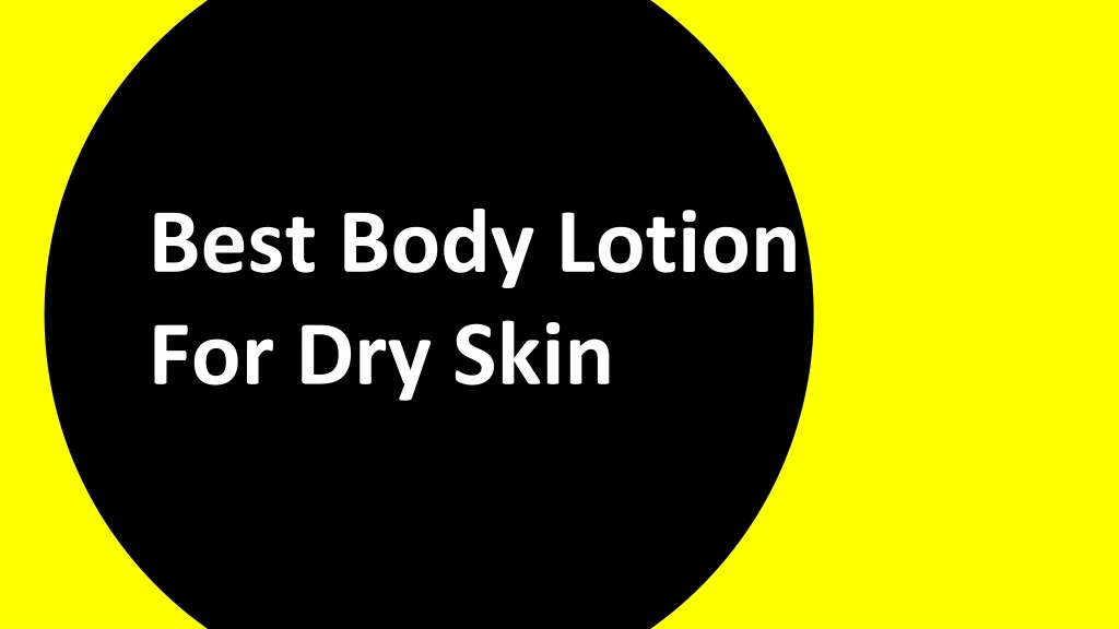 best body lotion for dry skin