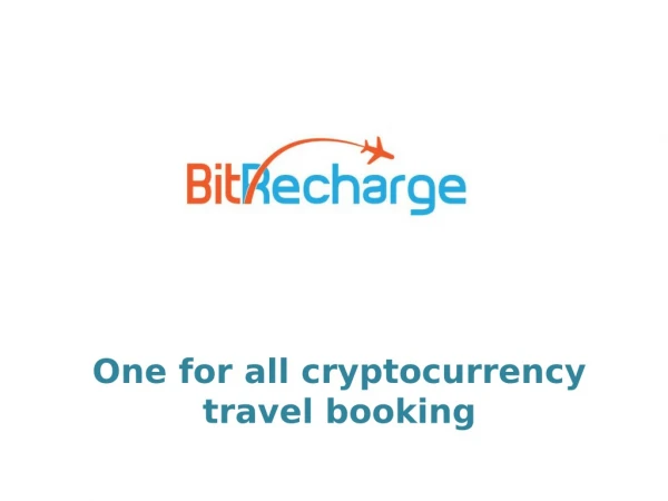 BITRECHARGE- One for all cryptocurrency travel booking.