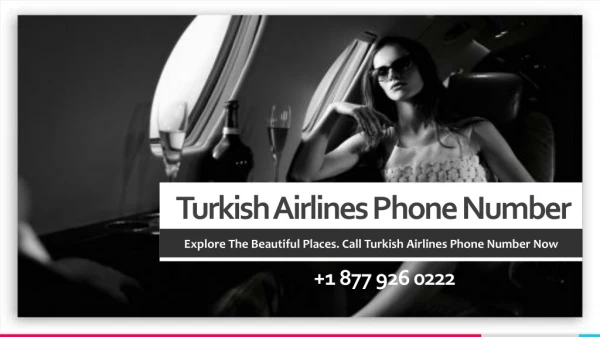 Explore the beautiful places. Call Turkish Airlines Phone Number now.