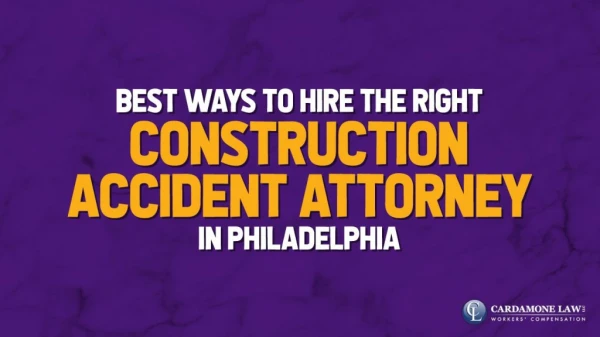 Best Ways to Hire the Right Construction Accident Attorney in Philadelphia