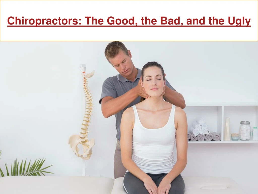 chiropractors the good the bad and the ugly