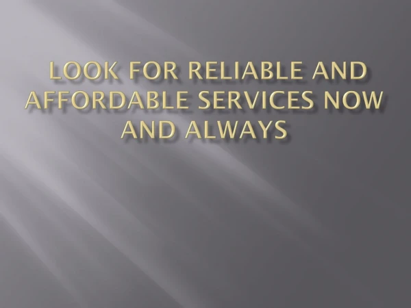Look For Reliable And Affordable Services Now And Always