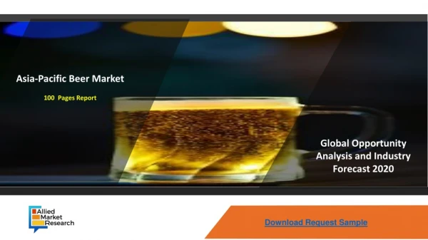 Asia-Pacific Beer Market Trends, Demand And Analysis 2020 | AMR