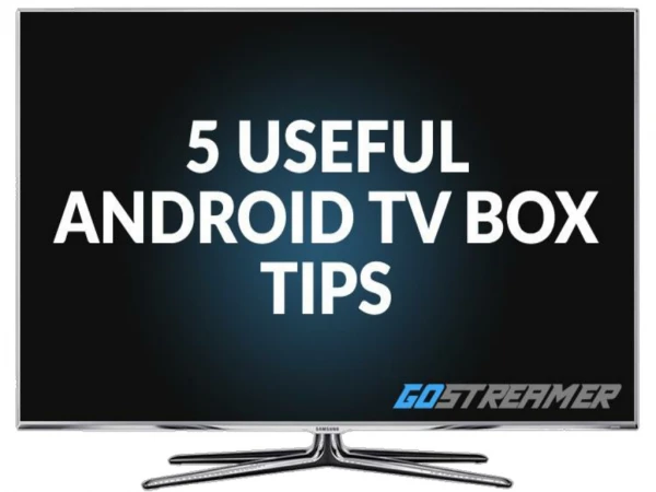 5 Useful Android TV Box Tips