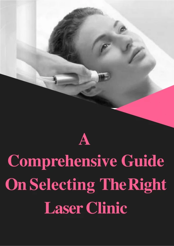 A Comprehensive Guide On Selecting The Right Laser Clinic