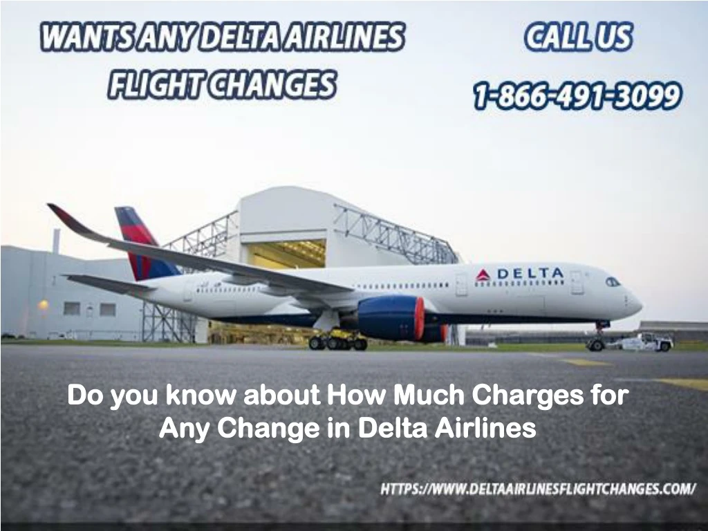 do you know about how much charges for any change in delta airlines