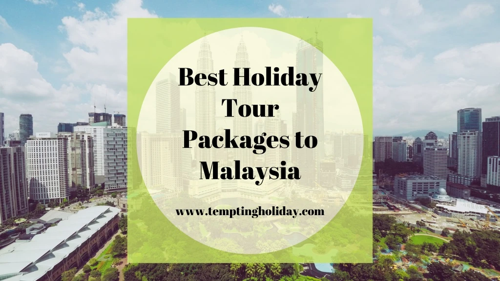 best holiday tour packages to malaysia
