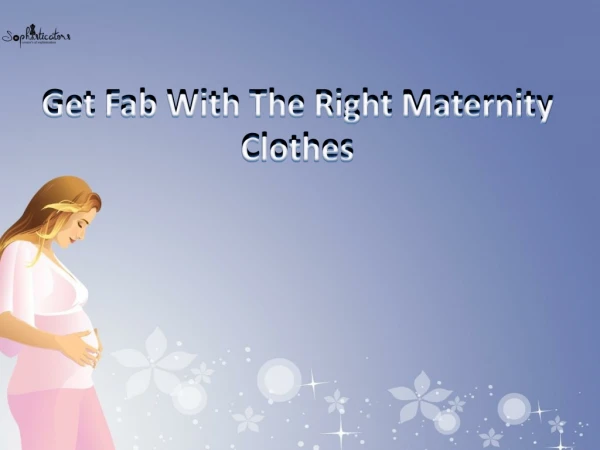 Get Fab With The Right Maternity Clothes