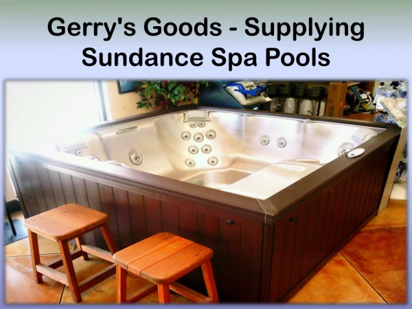 Gerrys Goods - Supplying Sundance Spa Pools