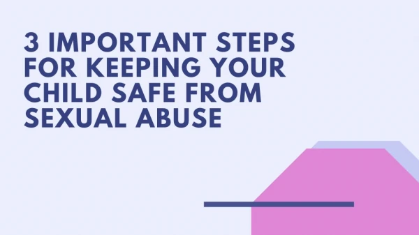 3 Important Steps For Keeping Your Child Safe From Sexual Abuse