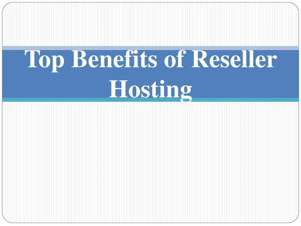 top benefits of reseller hosting