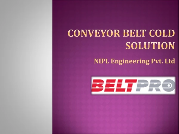 Conveyor belt cold solution
