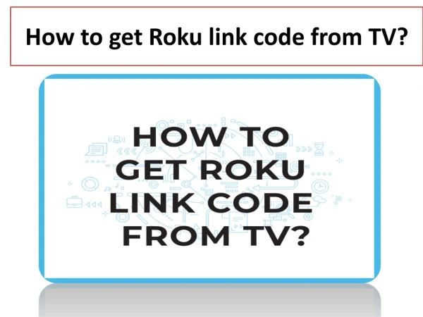 How to get Roku link code from TV?