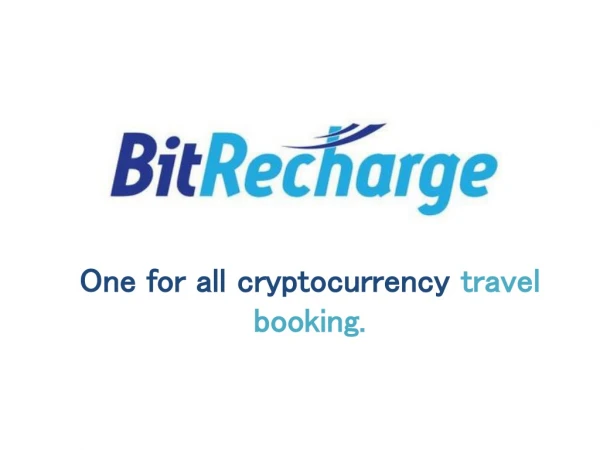 BITRECHARGE- One for all cryptocurrency travel booking.