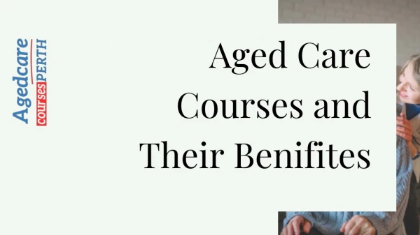What are the benefits of aged care courses?