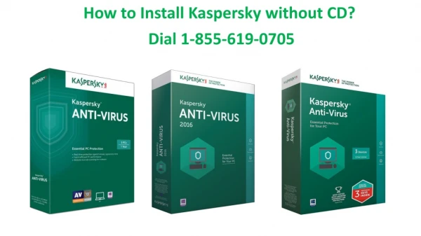 How to Install Kaspersky without CD? Dial 1-855-619-0705