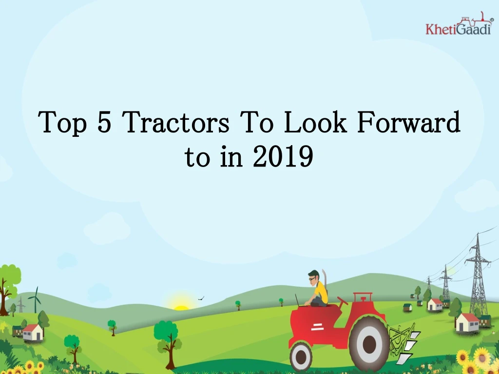 top 5 tractors to look forward to in 2019