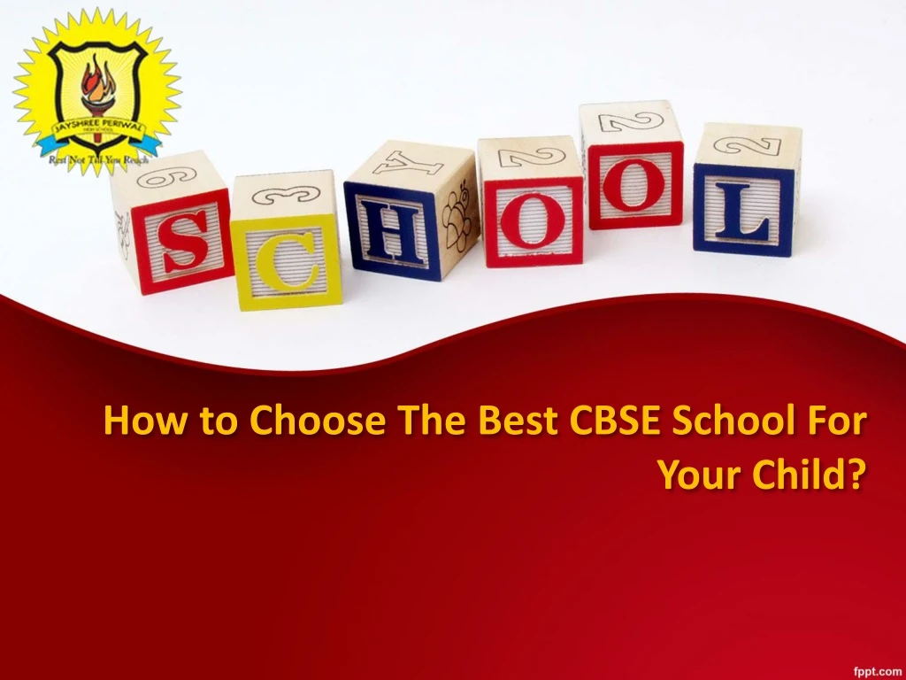 how to choose the best cbse school for your child