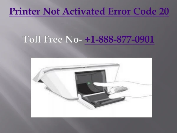 1-888-877-0901 | How to Resolve Printer Not Activated Error Code 20?