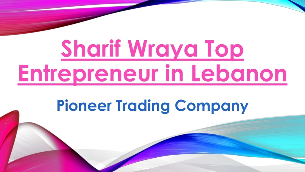 sharif wraya top entrepreneur in lebanon