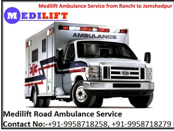 Medilift Road Ambulance Service from Ranchi to Jamshedpur At a Low-Cost