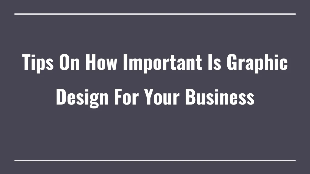 tips on how important is graphic design for your