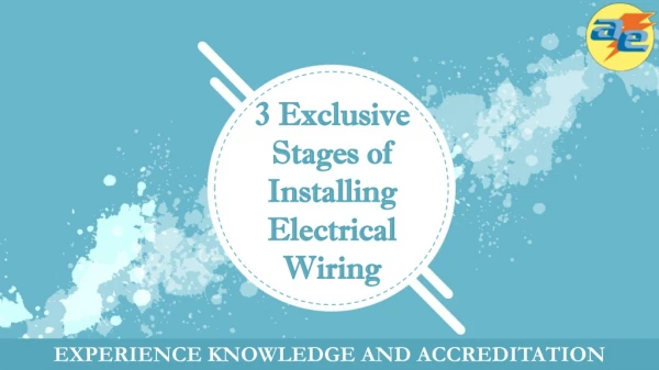 3 Exclusive Stages of Installing Electrical Wiring