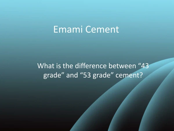 What is the difference between 43 grade and 53 grade cement?