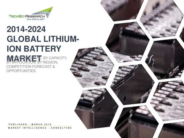Global Lithium-Ion Battery Market is predicted to reach USD 56 Billion by 2024 at the CAGR 15% | TechSci Research