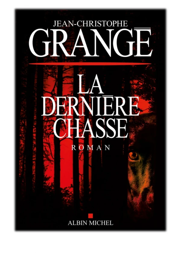[PDF] Free Download La Dernière Chasse By Jean-Christophe Grangé