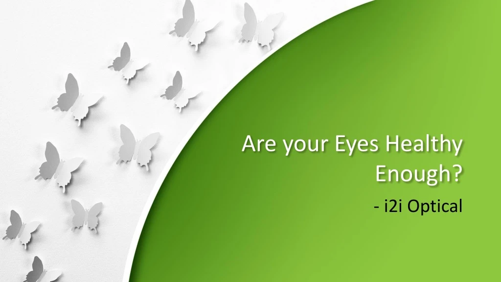 are your eyes healthy enough