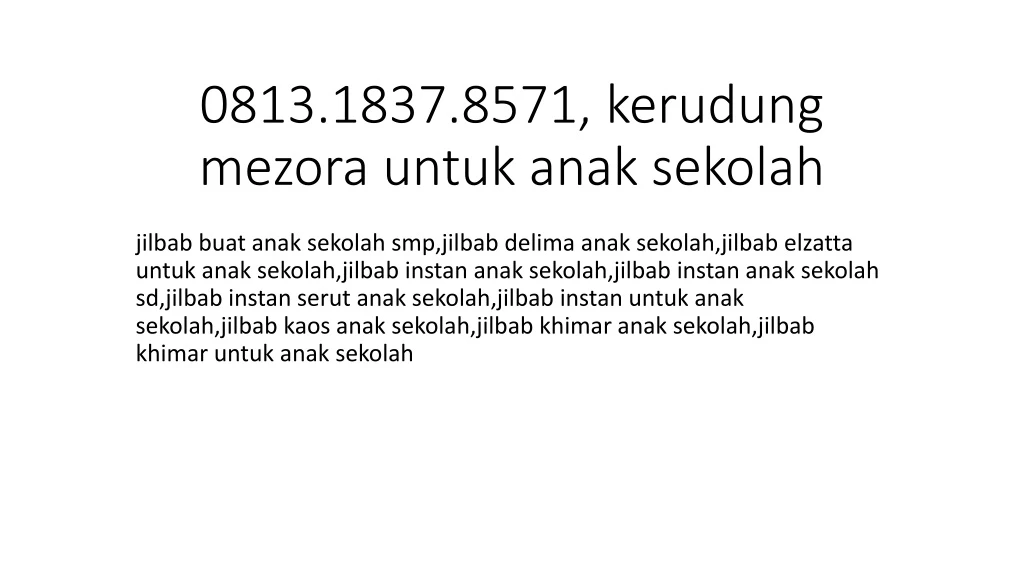 0813 1837 8571 kerudung mezora untuk anak sekolah