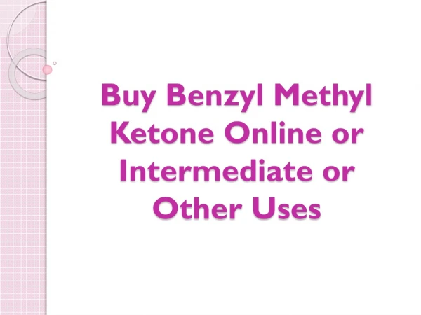 Buy Benzyl Methyl Ketone Online or Intermediate or Other Uses