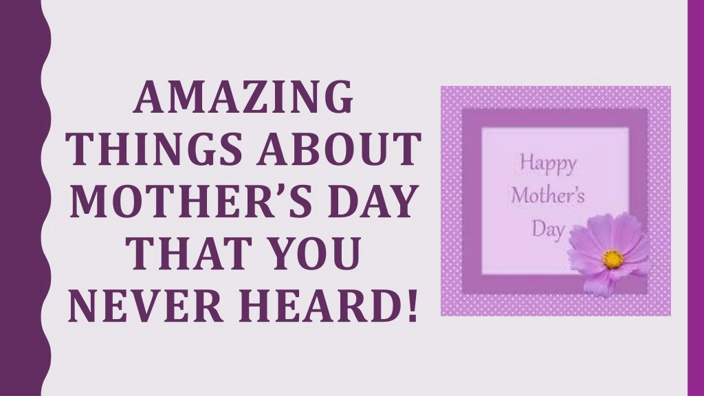 amazing things about mother s day that you never