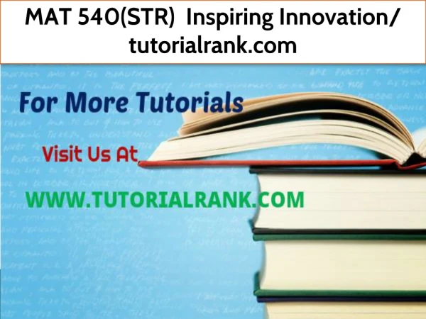 MAT 540(STR) Inspiring Innovation- tutorialrank.com